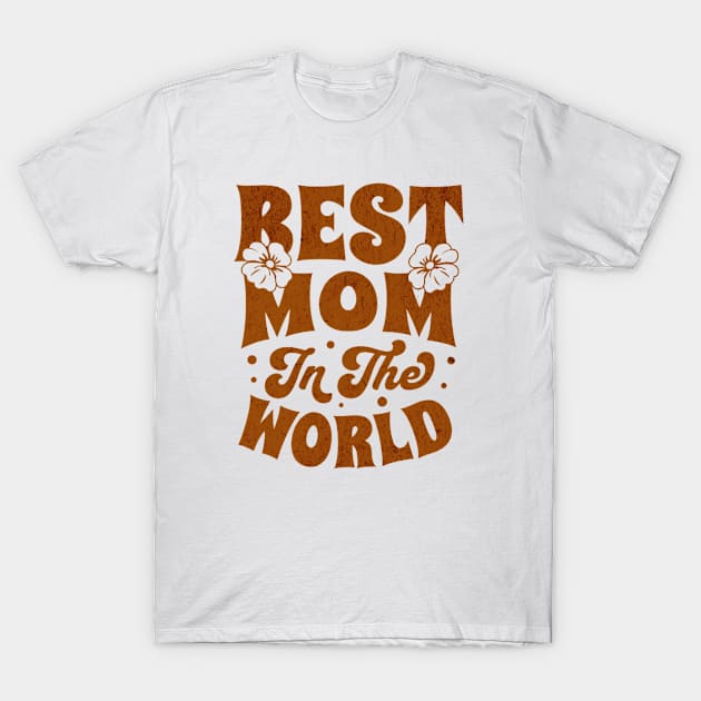 Best Mom In The World T-Shirt by Mojakolane